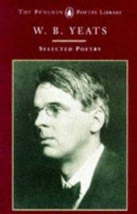 Selected Poems Of W B Yeats (Poetry Library)
