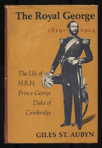 image of The Royal George, 1819-1904: The Life of H.R.H. Prince George Duke of Cambridge