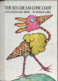 The Ice-Cream Cone Coot And Other Rare Birds by Lobel, Arnol - 1971