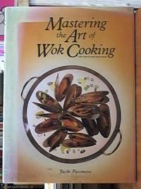 Mastering the Art of Wok Cooking; with Step-By-Step Instructions