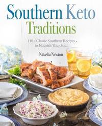 Southern Keto: 100+ Traditional Food Favorites for a Low-Carb Lifestyle