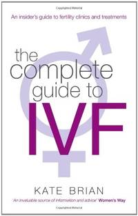 cover of The Complete Guide to IVF: An Inside View of Fertility Clinics and Treatment