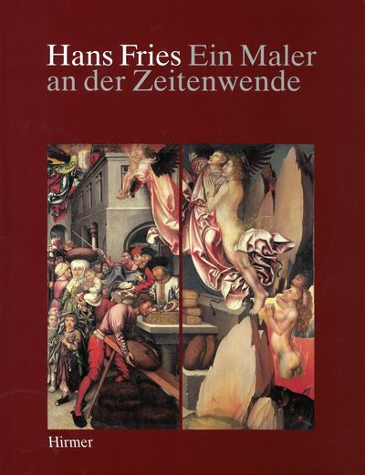 Hans Fries. Ein Maler an der Zeitenwende.…