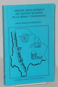 Análisis geoeconómico del sistema regional de la Sierra Tarahumara