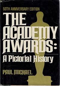 The Academy Awards: A Pictorial History by Paul Michael - 1978