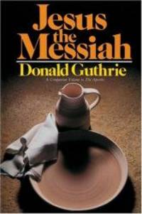 Jesus the Messiah by Donald Guthrie - 1982-07-07