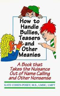 How to Handle Bullies, Teasers and Other Meanies : A Book That Takes the Nuisance Out of Name...