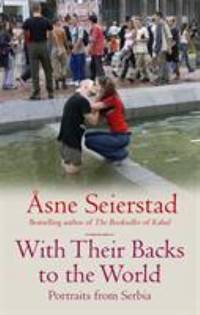 With Their Backs To The World: Portraits from Serbia - from the bestselling author of the...