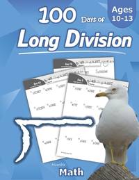 Humble Math - 100 Days of Long Division : Ages 10-13: Dividing Large Numbers with Answer Key -...
