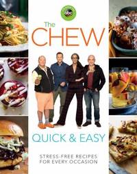 The Chew Quick & Easy : Stress-Free Recipes for Every Occasion