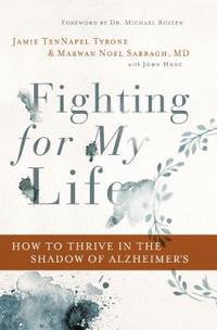 Fighting for My Life: How to Thrive in the Shadow of Alzheimer’s