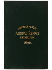 Bureau of Health, Annual Report, Philadelphia, 1899