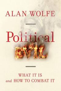 Political Evil : What It Is and How to Combat It