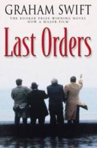 Last Orders (Film Tie-In) by Graham Swift - 2001-12-07