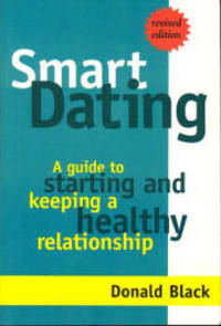 Smart Dating: A Guide to Starting and Keeping a Healthy Relationship by Black, Donald & Osborn, Jennifer L - 1998