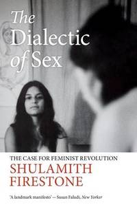 image of The Dialectic of Sex: The Case for Feminist Revolution