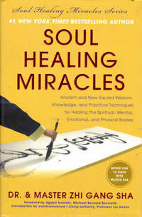 Soul Healing Miracles: Ancient and New Sacred Wisdom Knowledge and Practical Techniques for Healing the Spiritual Mental Emotional and Physical Bodies