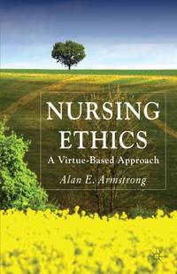 Nursing Ethics: A Virtue-Based Approach