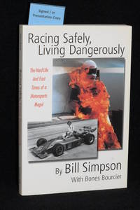 image of Racing Safely, Living Dangerously; the Hard Life and Fast Times of a Motorsports Mogul