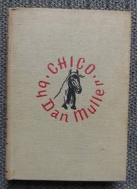 CHICO OF THE +UP RANCH. by Muller, Dan.  (Daniel Cody Muller, 1889-1976)  Signed - 1938