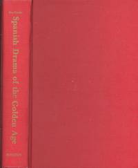 Spanish drama of the Golden Age : twelve plays. [Entremés del retablo de las maravillas; El caballero de Olmedo ; El burlador de Sevilla ; El condenado por desconfiado ;  Las mocedades del Cid ; a adversa fortuna de don Álvaro de Luna; etc ]