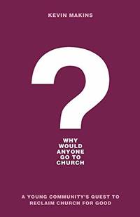 Why Would Anyone Go to Church? by Makins