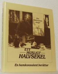 Ett husligt halvsekel. En hemkonsulent berättar.