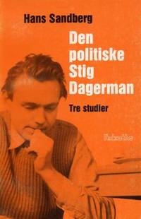 Den politiske Stig Dagerman. Tre studier.