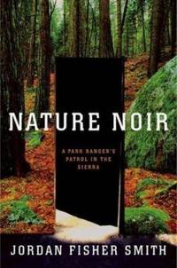 Nature Noir : A Park Ranger's Patrol in the Sierra