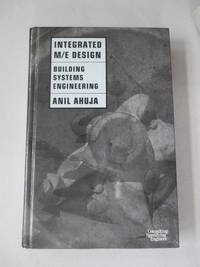 Integrated M/E Design: Building Systems Engineering by Ahuja  PE  RCDD  LEED BD+C  CxA, Anil - 1997-01-31