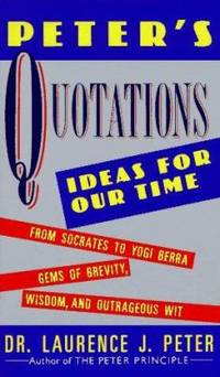 Peter's Quotations : Ideas for Our Times