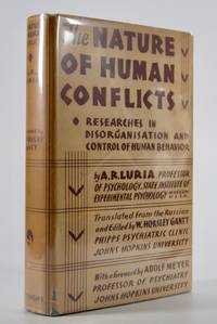 The Nature of Human Conflicts,; Or Emotion, Conflict and Will. An Objective Study of Disorganisation and Control of Human Behavior. . .Translated from the Russian and edited by W. Horsley Gantt . . . With a foreword by Adolf Meyer