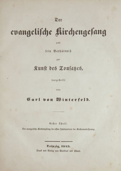 Der evangelische Kirchengesang und sein Verhältnis zur Kunst des Tonsatzes ... Erster Theil: Der evangelische Kirchengesang im ersten jahrhunderte der Kirchenverbesserung
