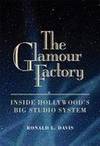 The Glamour Factory: Inside Hollywood�s Big Studio System