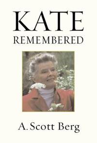 Kate Remembered by A. Scott Berg - 2003