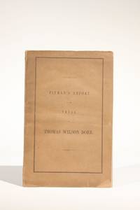 Report of the Trial of Thomas Wilson Dorr, for Treason Against the State of Rhode Island, Containing the Arguments of Counsel, and the Charge of Chief Justice Durfee