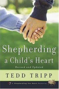 Shepherding a Child&#039;s Heart by Tedd Tripp - 1995