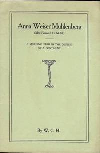 ANNA WEISER MUHLENBERG: A MORNING STAR IN THE DESTINY OF A CONTINENT