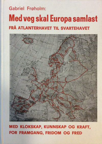 Med veg skal Europa samlast. Frå Atlanterhavet…
