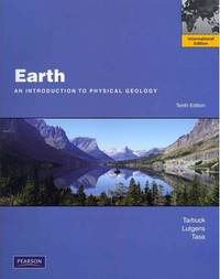 Earth: an Introduction to Physical Geology by Edward J. Tarbuck; Frederick K. Lutgens; - 2010