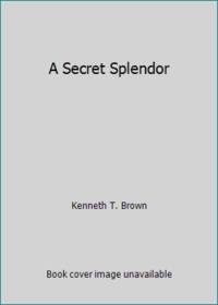 A Secret Splendor