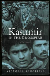 KASHMIR IN THE CROSSFIRE. by Schofield, Victoria - 1996