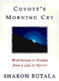 Coyote's morning cry: Meditations & dreams from a life in nature