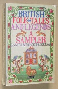 British Folk Tales and Legends: a Sampler by Katharine Mary Briggs - 1980