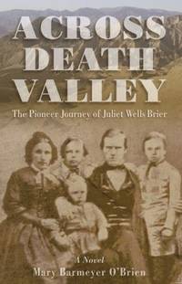 Across Death Valley : The Pioneer Journey of Juliet Wells Brier
