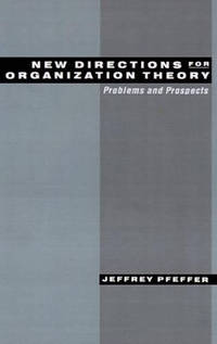 New Directions for Organization Theory: Problems and Prospects