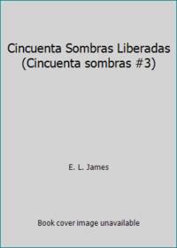 image of Cincuenta Sombras Liberadas (Cincuenta sombras #3)