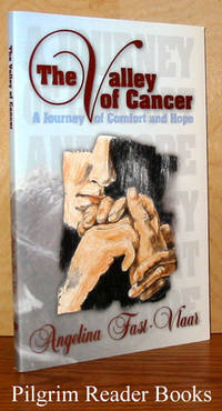 The Valley of Cancer, A Journey of Comfort and Hope by Fast-Vlaar, Angelina - 1999