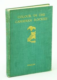 Colour in the Canadian Rockies by Phillips, Walter J.; Niven, Frederick - 1937