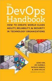 The DevOps Handbook : How to Create World-Class Speed, Reliability, and Security in Technology...